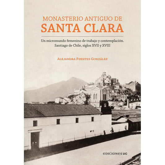 Monasterio Antiguo De Santa Clara / Alejandra Fuentes