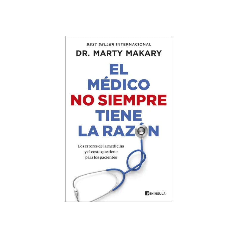 El Médico No Siempre Tiene La Razón / Dr. Marty Makary