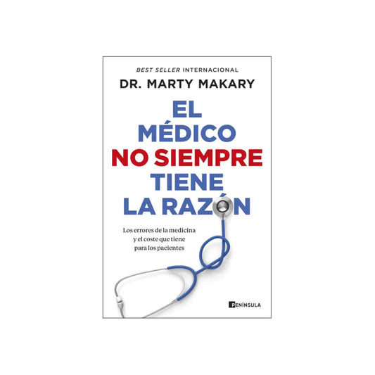 El Médico No Siempre Tiene La Razón / Dr. Marty Makary