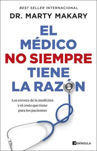 El Médico No Siempre Tiene La Razón / Dr. Marty Makary