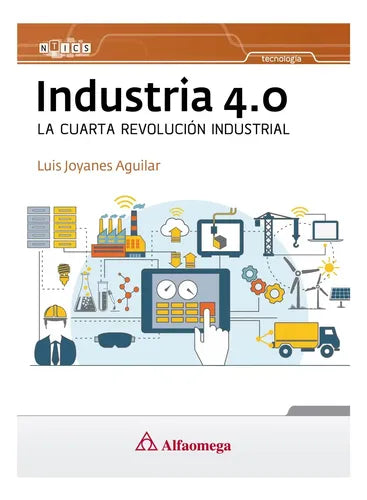 Industria 4.0 La Cuarta Revolucion Industrial / Luis Joyanes