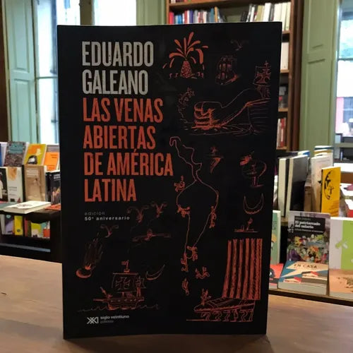 Las Venas Abiertas De América Latina / Eduardo Galeano