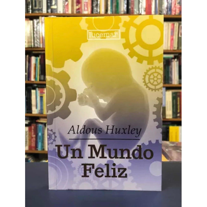 Un Mundo Feliz / Aldous Huxley