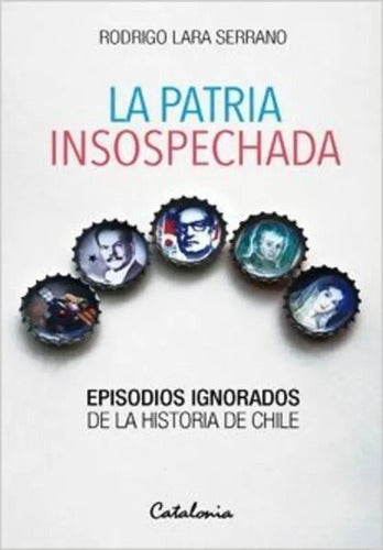 La Patria Insospechada Episodios Ignorados / Lara