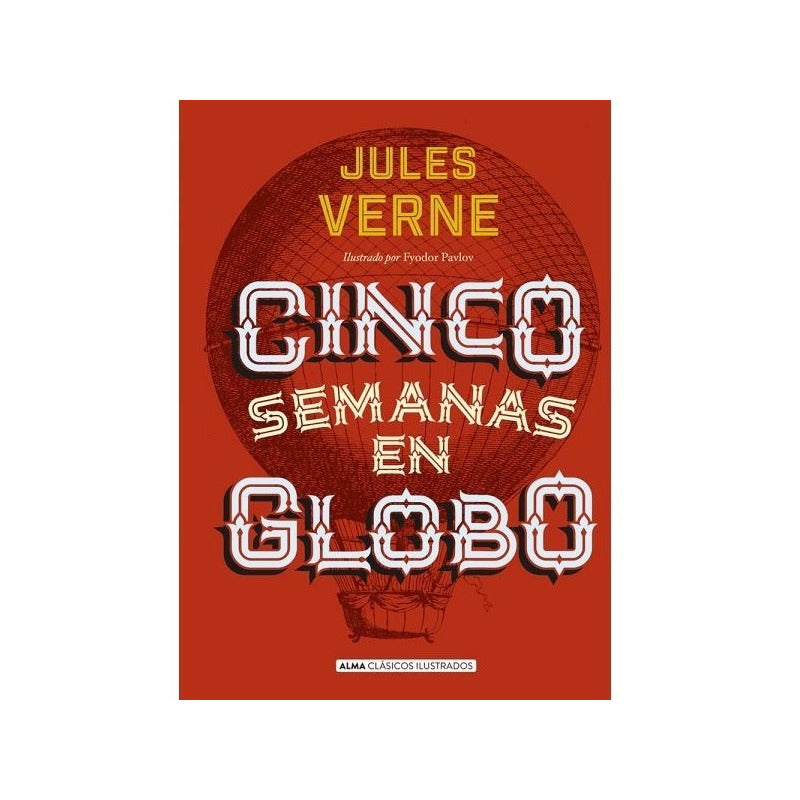 Cinco Semanas En Globo (ilust. Tapa Dura) / Verne
