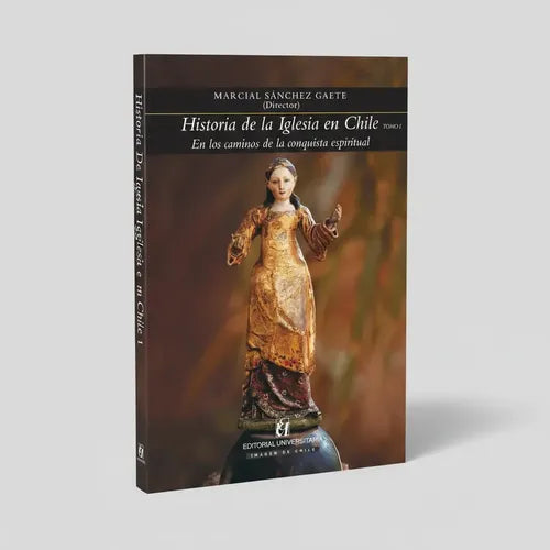 Historia De La Iglesia En Chile. Tomo 1 / Marcial Sanchez