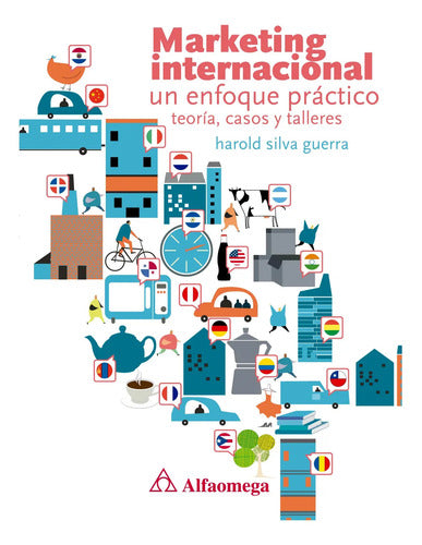 Marketing Internacional Un Enfoque Practico  / Harold Silva