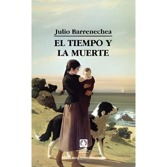 El Tiempo Y La Muerte / Julio Barrenechea