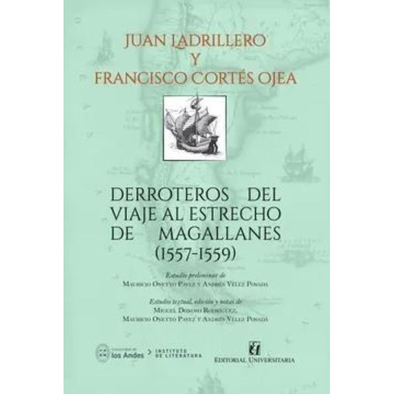 Derroteros Del Viaje Al Estrecho De Magallanes (1557-1559)