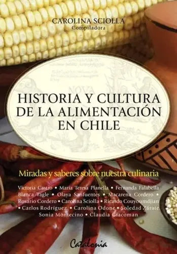 Historia Y Cultura De La Alimentacion En Chile / Sciolla