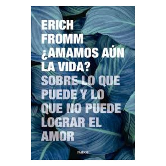 ¿amamos Aún La Vida? / Erich Fromm