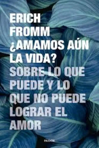 ¿amamos Aún La Vida? / Erich Fromm