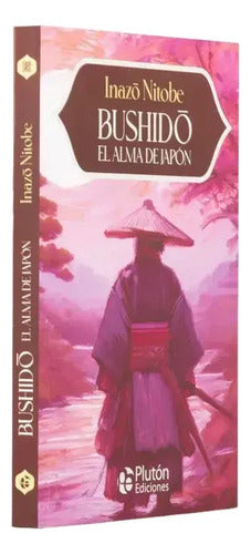 Bushido, El Alma De Japón: El Código Samurái / Inazo Nitobe