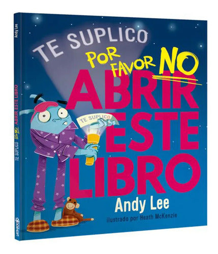 Te Lo Suplico Por Favor No Abrir Este Libro (td) / Andy Lee