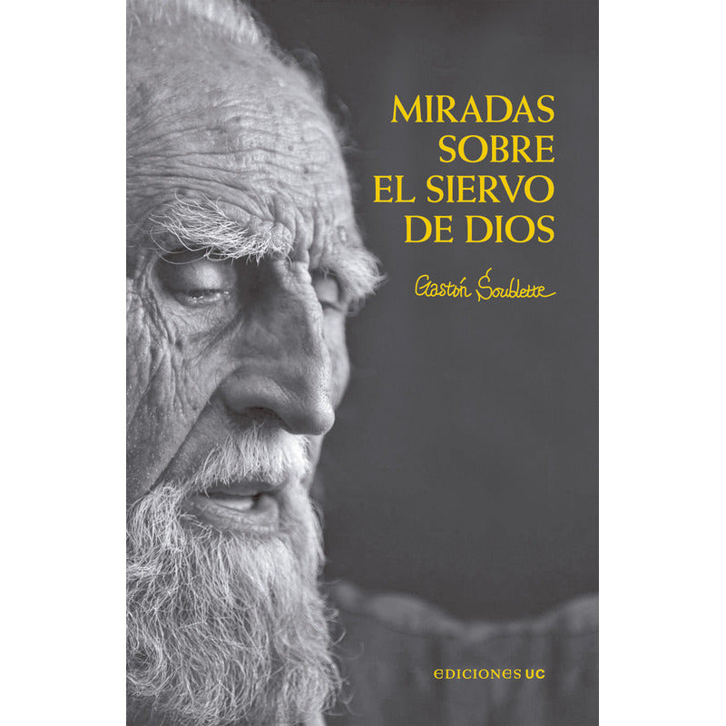 Miradas Sobre El Siervo De Dios / Gastón Soublette