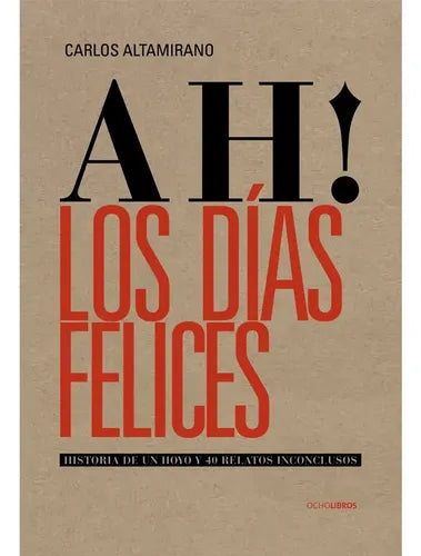 Ah! Los Días Felices / Carlos Altamirano