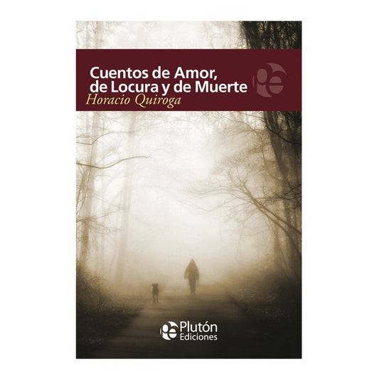 Cuentos De Amor, De Locura Y De Muerte / Horacio Quiroga