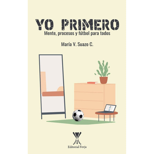 Yo Primero Mente, Procesos Y Futbol Para Todos / María Suazo