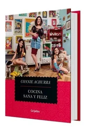 Cocina Sana Y Feliz 1 / Connie Achurra
