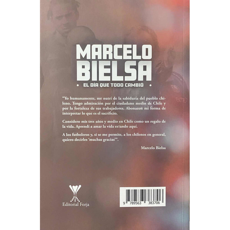 Marcelo Bielsa El Dia Que Todo Cambio / Luis Gaston Mora