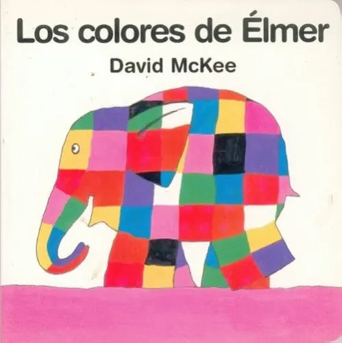 Los Colores De Elmer (tapa Dura) / David Mackee