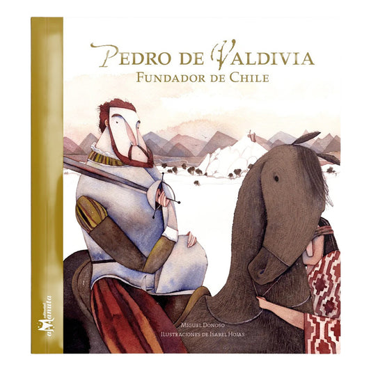 Pedro De Valdivia, Fundador De Chile / Miguel Donoso