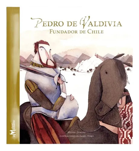 Pedro De Valdivia, Fundador De Chile / Miguel Donoso