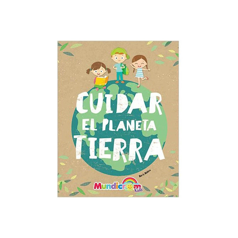 Cuidar El Planeta Tierra (tapa Dura) / Maria Mañeru