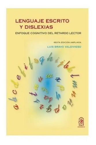 Lenguaje Escrito Y Dislexias. Enfoque Cognitivo / L Bravo