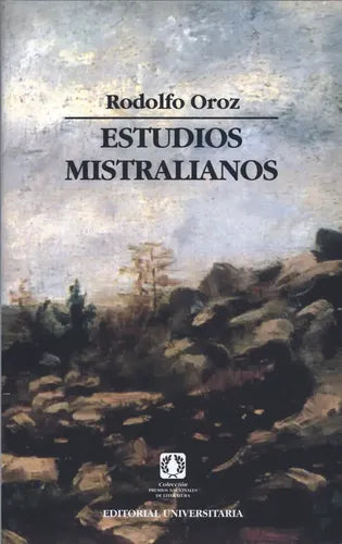 Estudios Mistralianos / Rodolfo Oroz