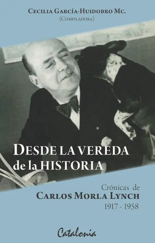 Desde La Vereda De La Historia / Cecilia Garcia Huidobro
