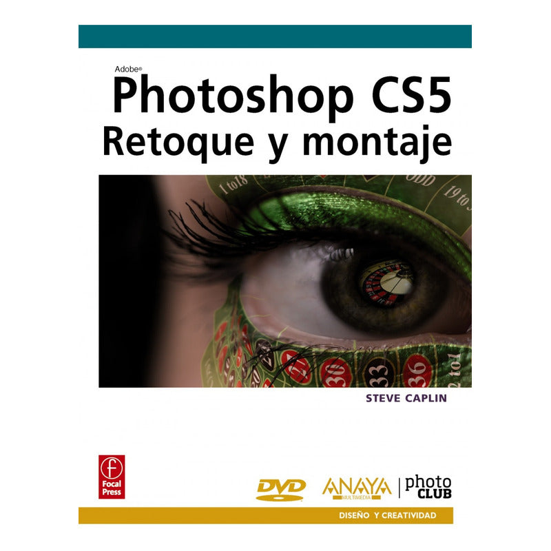 Photoshop Cs5 Retoque Y Montaje / Caplin
