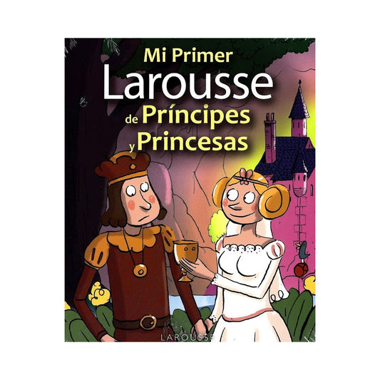Mi Primer Larousse De Principes Y Princesas