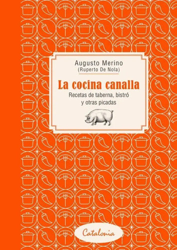 La Cocina Canalla / Augusto  Merino (ruperto De Nola)