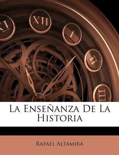 La Enseñanza De La Historia / Rafael Altamira