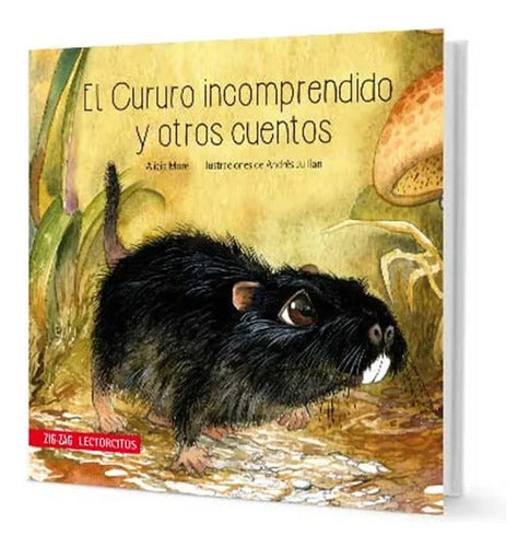 El Cururo Incomprendido Y Otros Cuentos / Alicia Morel