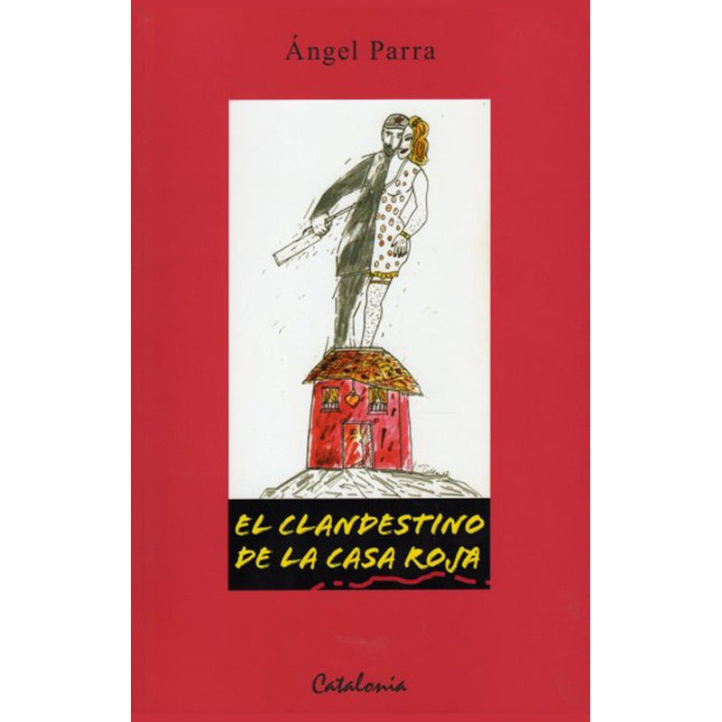 El Clandestino De La Casa Roja / Angel Parra