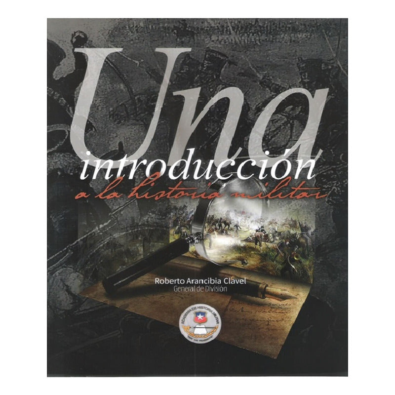 Una Introducción A La Historia Militar / Roberto Arancibia