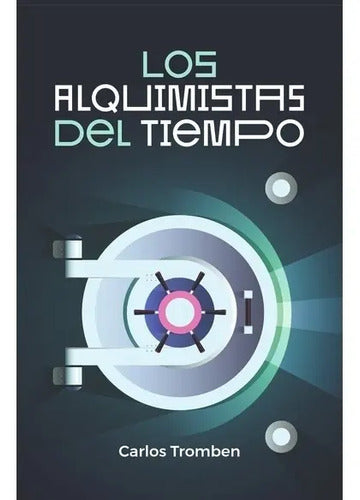 Los Alquimistas Del Tiempo / Carlos Tromben