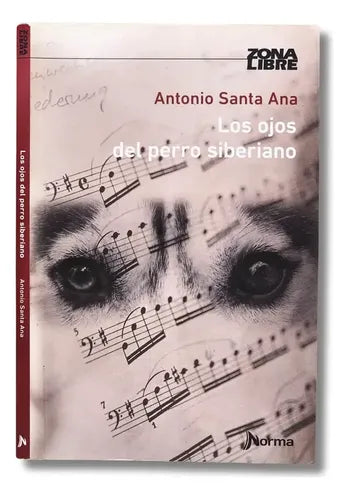 Los Ojos Del Perro Siberiano / Antonio Santa Ana