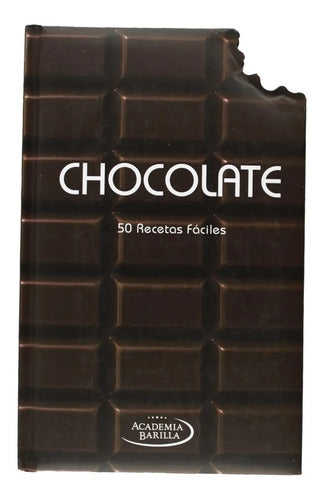 Chocolate 50 Recetas Faciles / Academia Barilla