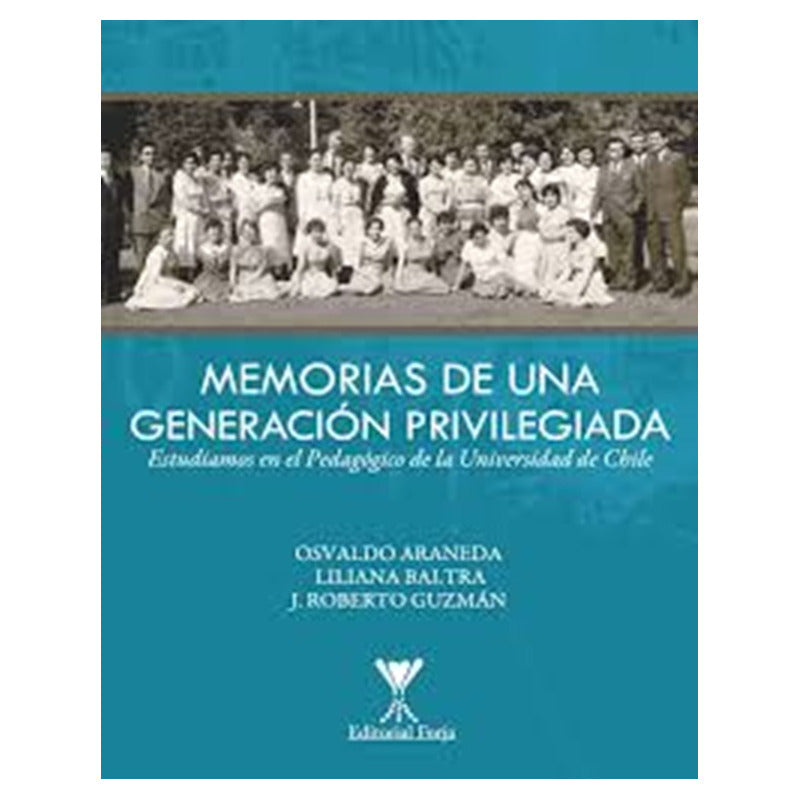 Memorias De Una Generación Privilegiada / Forja