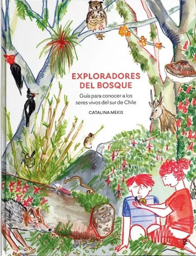 Exploradores Del Bosque / Catalina Mekis