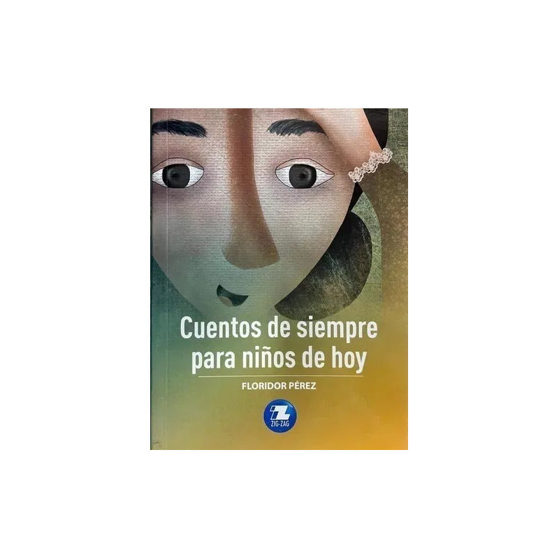 Cuentos De Siempre Para Niños De Hoy / Floridor Pérez