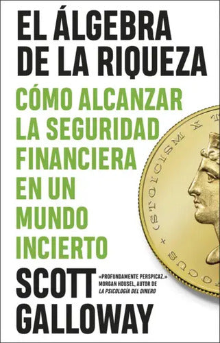 El Álgebra De La Riqueza / Scott Galloway