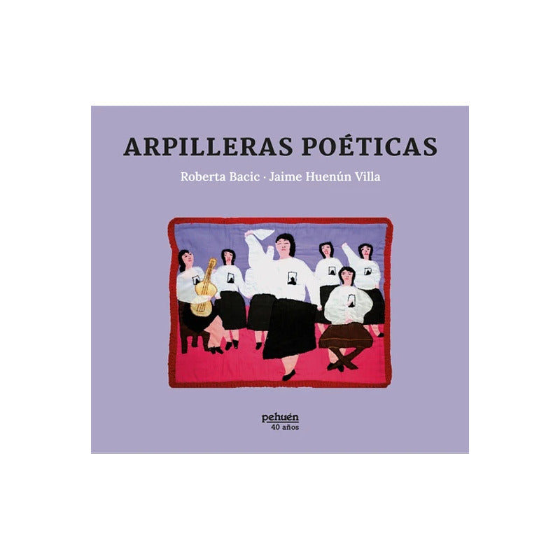 Arpilleras Poeticas / Roberta Bacic