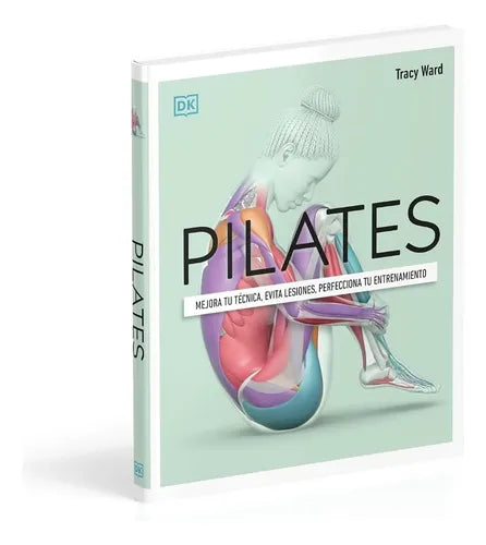 Pilates. Mejora Tu Técnica, Evita Lesiones (td) / Tracy Ward