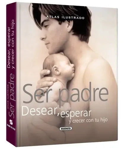 Atlas Ilustrado Ser Padre Desear, Esperar (t. Dura) / Lexus