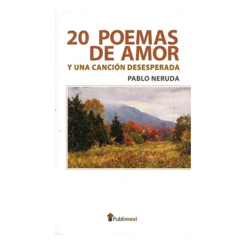 20 Poemas De Amor Y Una Cancion Desesperada / Pablo Neruda