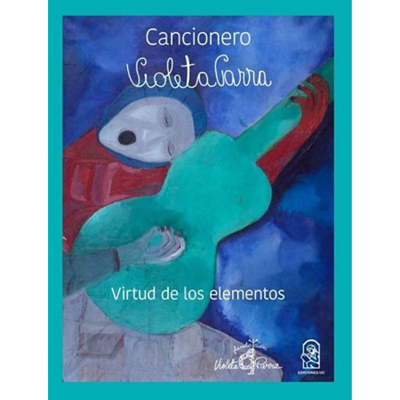 Cancionero Violeta Parra Virtud De Los Elementos / Ed. Uc